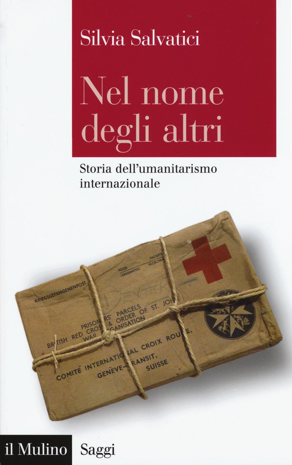 NEL NOME DEGLI ALTRI. Storia dell'umanitarismo internazionale