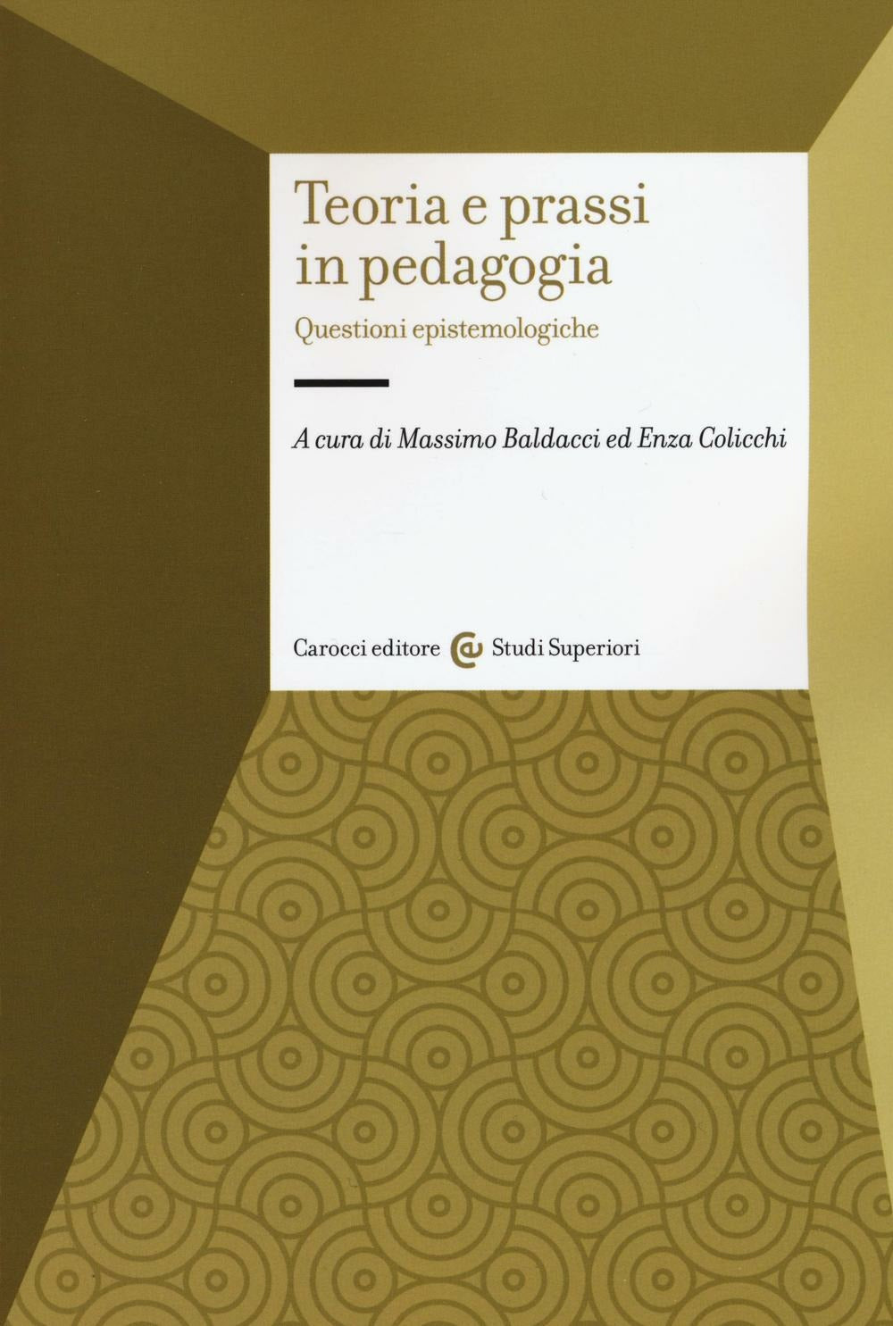 TEORIA E PRASSI IN PEDAGOGIA. Questioni epistemologiche