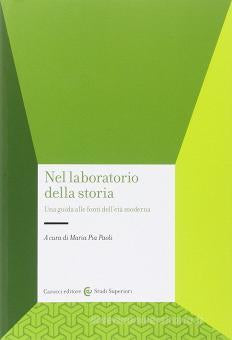 NEL LABORATORIO DELLA STORIA. Una guida alle fonti dell’età moderna