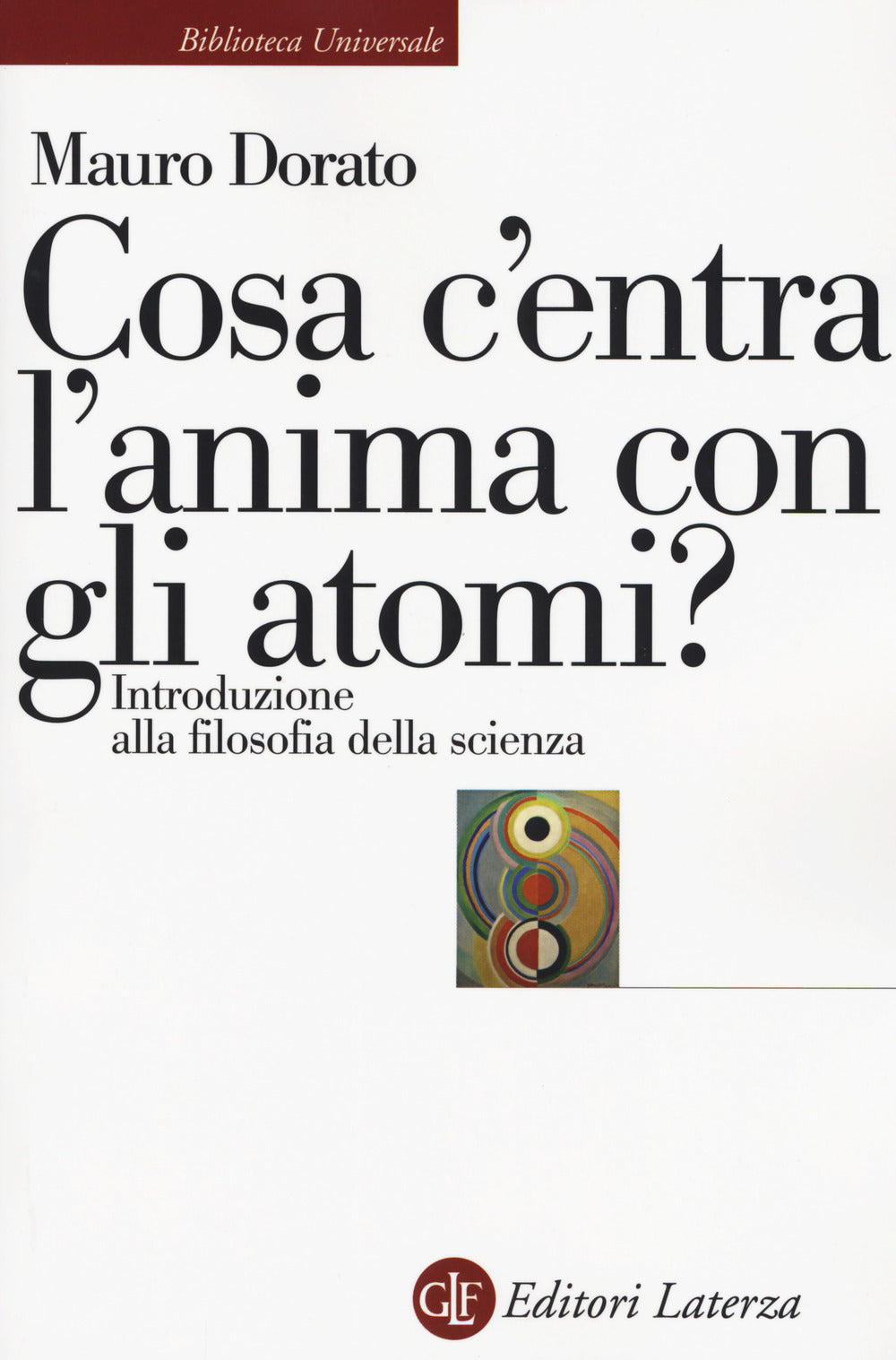 COSA C’ENTRA L’ANIMA CON GLI ATOMI? Introduzione alla filosofia della scienza