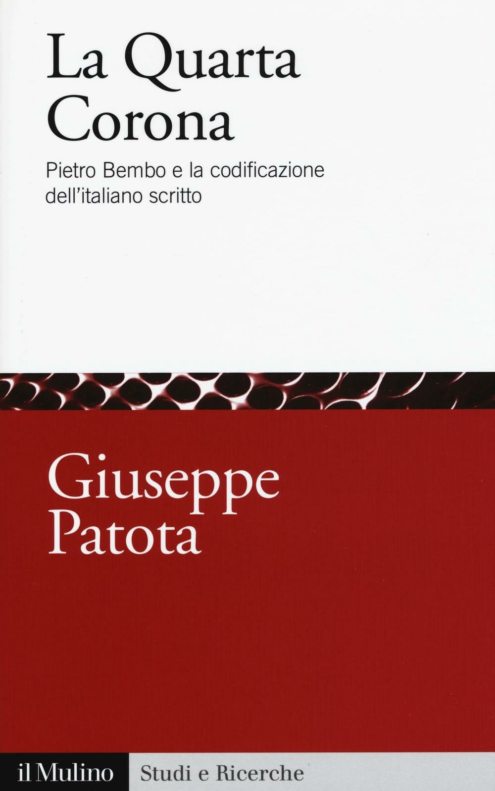LA QUARTA CORONA. Pietro bembo e la codificazione dell'italiano scritto