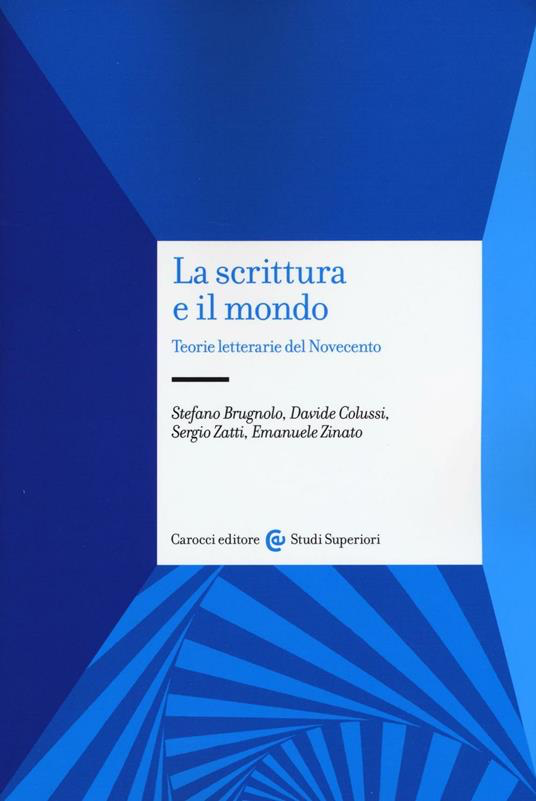 SCRITTURA E IL MONDO. TEORIE LETTERARIE DEL NOVECENTO (LA)