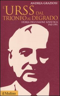 L’URSS DAL TRIONFO AL DEGRADO. Storia dell'unione sovietica (1945-1991)