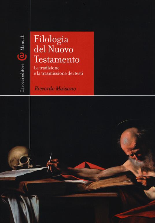 FILOLOGIA DEL NUOVO TESTAMENTO. LA TRADIZIONE E LA TRASMISSIONE DEI TESTI