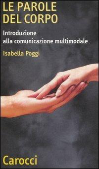 PAROLE DEL CORPO. INTRODUZIONE ALLA COMUNICAZIONE MULTUMODALE (LE).