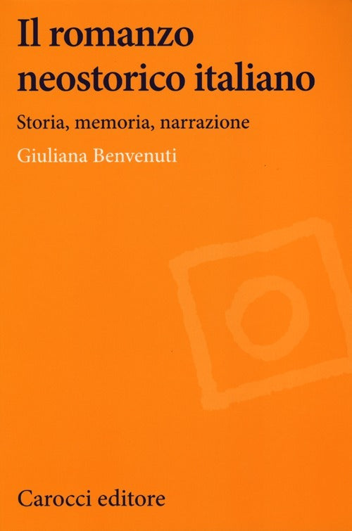 IL ROMANZO NEOSTORICO ITALIANO. Storia, memoria, narrazione