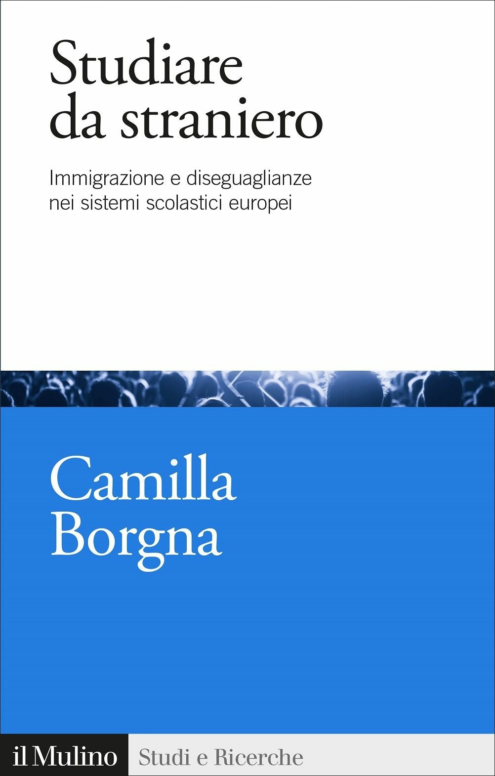 STUDIARE DA STRANIERO. Immigrazione e diseguaglianze nei sistemi scolastici europei