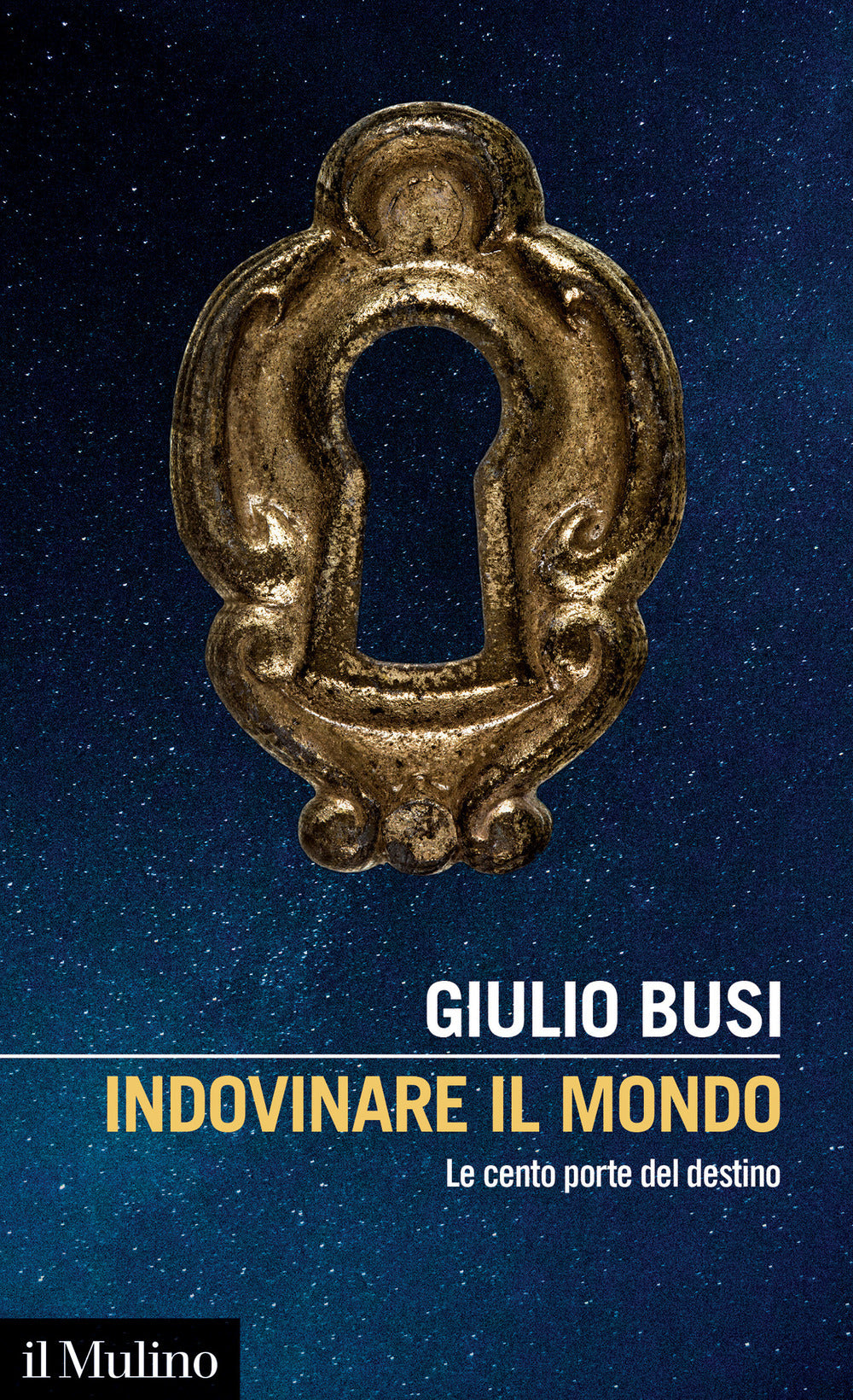 INDOVINARE IL MONDO. Le cento porte del destino