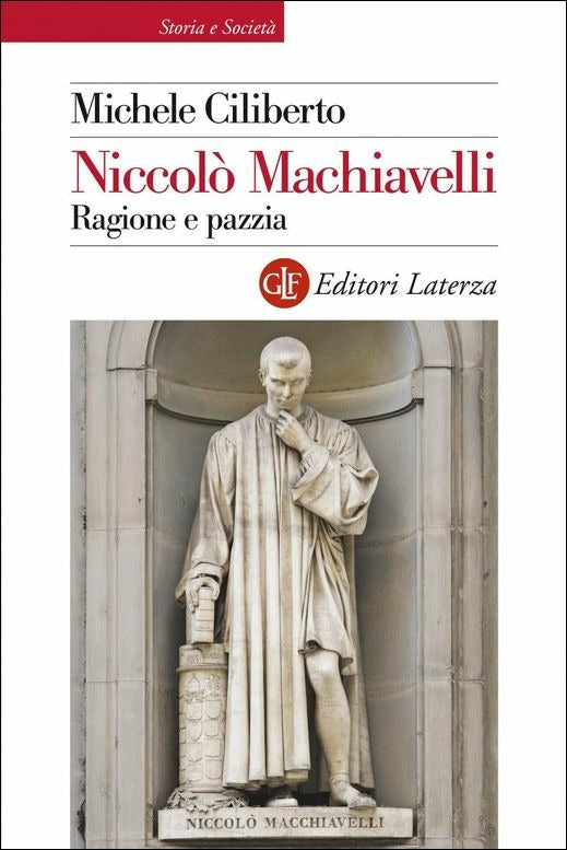 NICCOLÒ MACHIAVELLI. RAGIONE E PAZZIA
