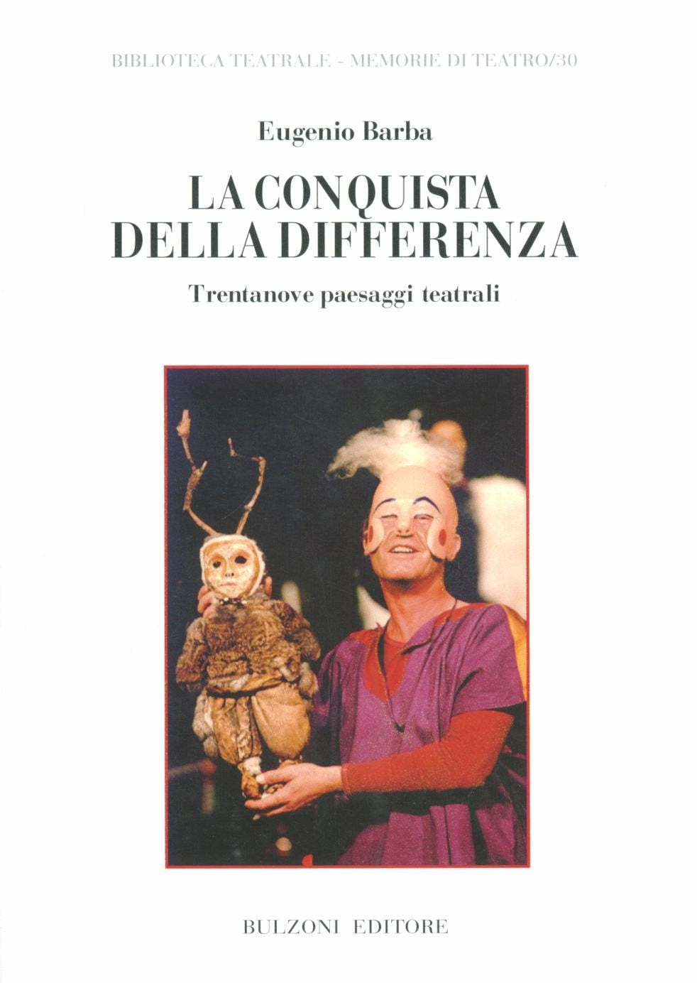 LA CONQUISTA DELLA DIFFERENZA. TRENTANOVE PAESAGGI TEATRALI