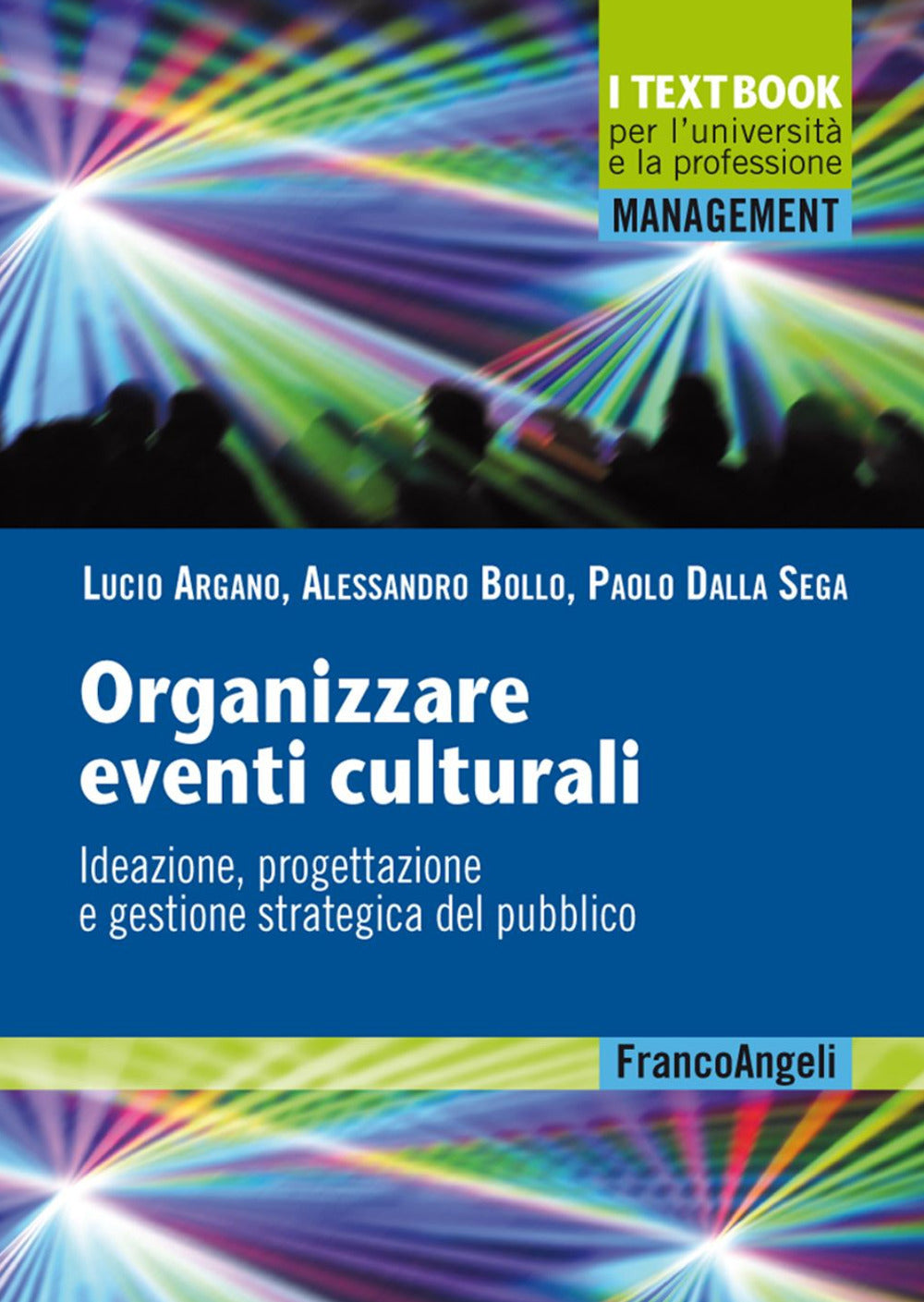 ORGANIZZARE EVENTI CULTURALI. IDEAZIONE, PROGETTAZIONE E GESTIONE STRATEGICA DEL PUBBLICO