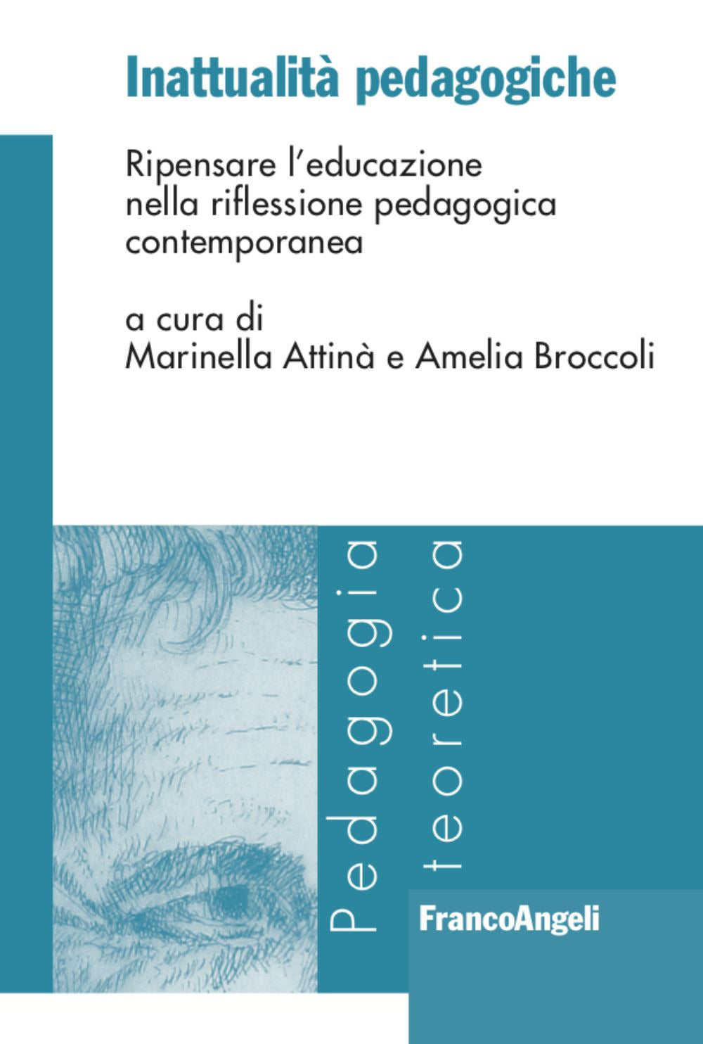 INATTUALITÀ PEDAGOGICHE. RIPENSARE L’EDUCAZIONE NELLA RIFLESSIONE PEDAGOGICA CONTEMPORANEA