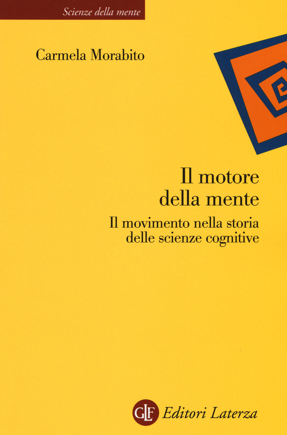IL MOTORE DELLA MENTE. Il movimento nella storia delle scienze cognitive