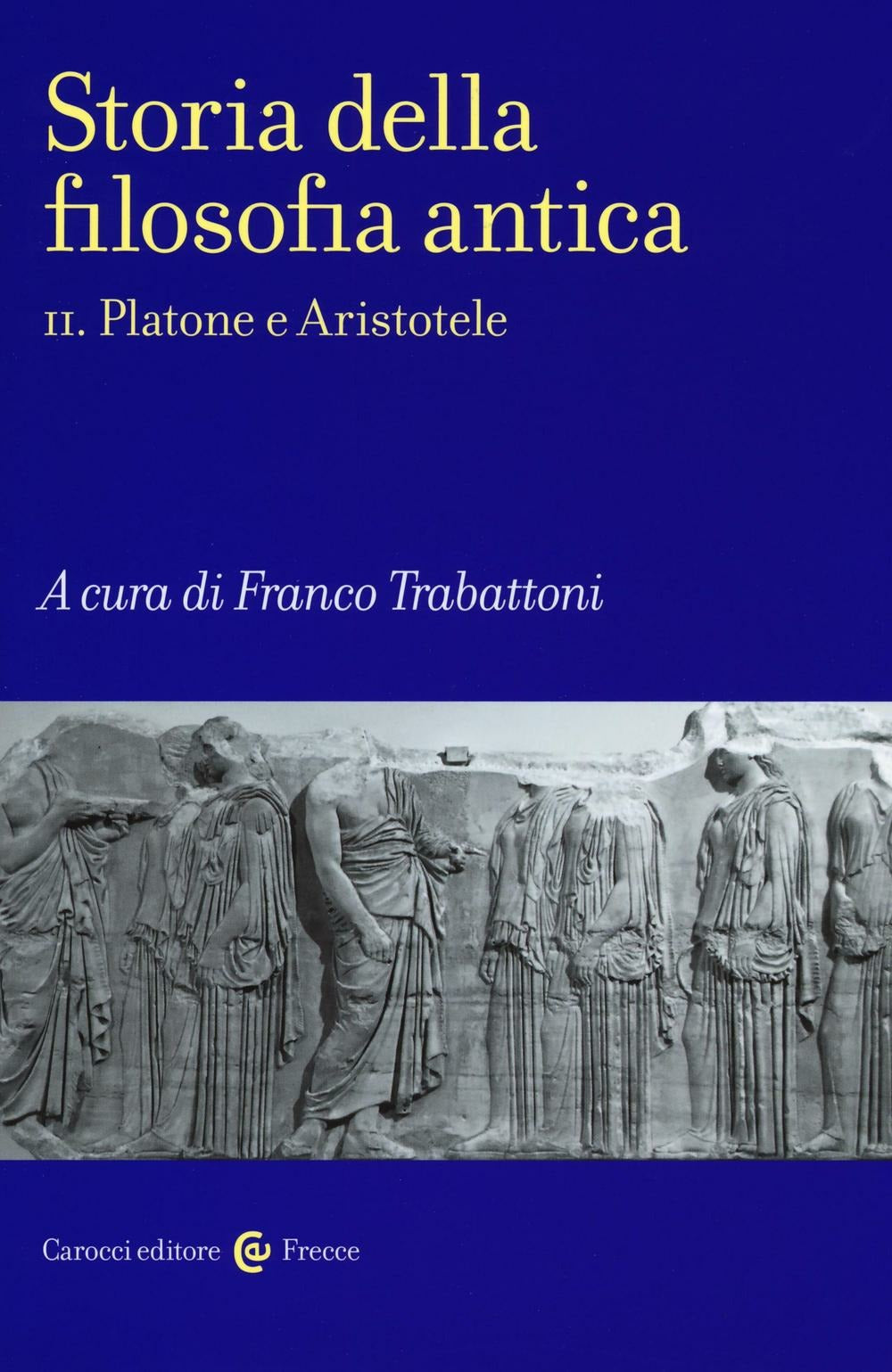 STORIA DELLA FILOSOFIA ANTICA. Vol. 2: Platone e Aristotele