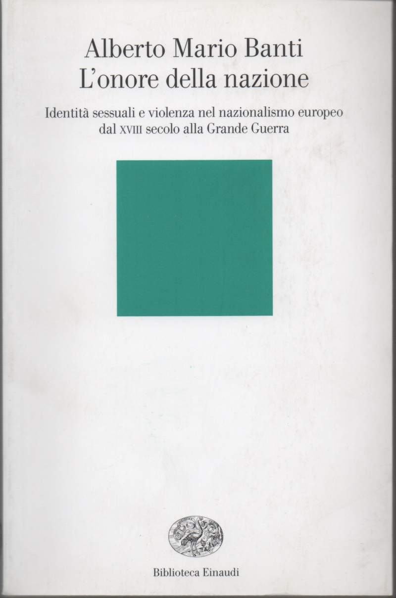 L' ONORE DELLA NAZIONE. IDENTITÀ SESSUALI E VIOLENZA NEL NAZIONALISMO EUROPEO DAL XVIII SECOLO ALLA GRANDE GUERRA