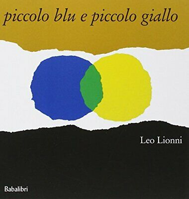 PICCOLO BLU E PICCOLO GIALLO. EDIZ. ILLUSTRATA