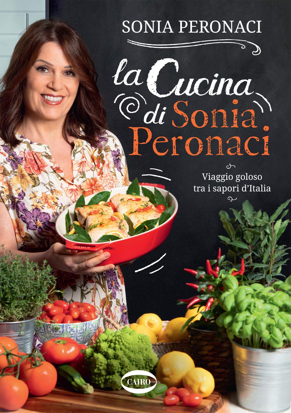 CUCINA DI SONIA PERONACI. VIAGGIO GOLOSO TRA I SAPORI D'ITALIA