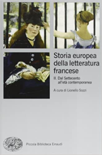 STORIA EUROPEA DELLA LETTERATURA FRANCESE. VOL. 2: DAL SETTECENTO ALL'ETÀ CONTEMPORANEA