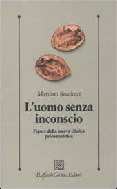L UOMO SENZA INCONSCIO. FIGURE DELLA NUOVA CLINICA PSICOANALITICA