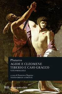 VITE PARALLELE. AGIDE E CLEOMENE-TIBERIO E CAIO GRACCO