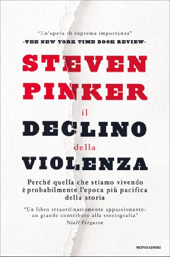 IL DECLINO DELLA VIOLENZA. PERCHÉ QUELLA CHE STIAMO VIVENDO È PROBABILMENTE L'EPOCA PIÙ PACIFICA DELLA STORIA