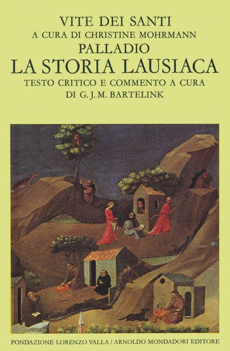 La Storia Lausiaca. A cura di Christine Mohrmann Commento di G.J.M. Bartelink Traduzione di Alessandro Barchiesi
