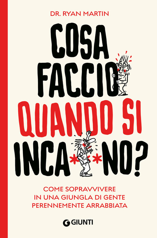 COSA FACCIO QUANDO SI INCA**ANO? Come sopravvivere in una giungla di gente perennemente arrabbiata