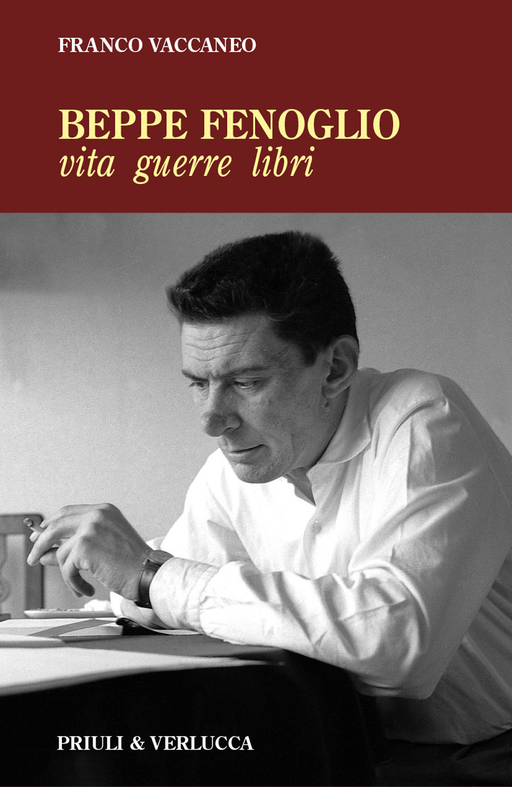 BEPPE FENOGLIO. VITA, GUERRE, LIBRI