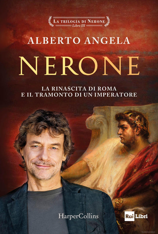 NERONE. LA RINASCITA DI ROMA E IL TRAMONTO DI UN IMPERATORE. La trilogia di Nerone VOL. 3