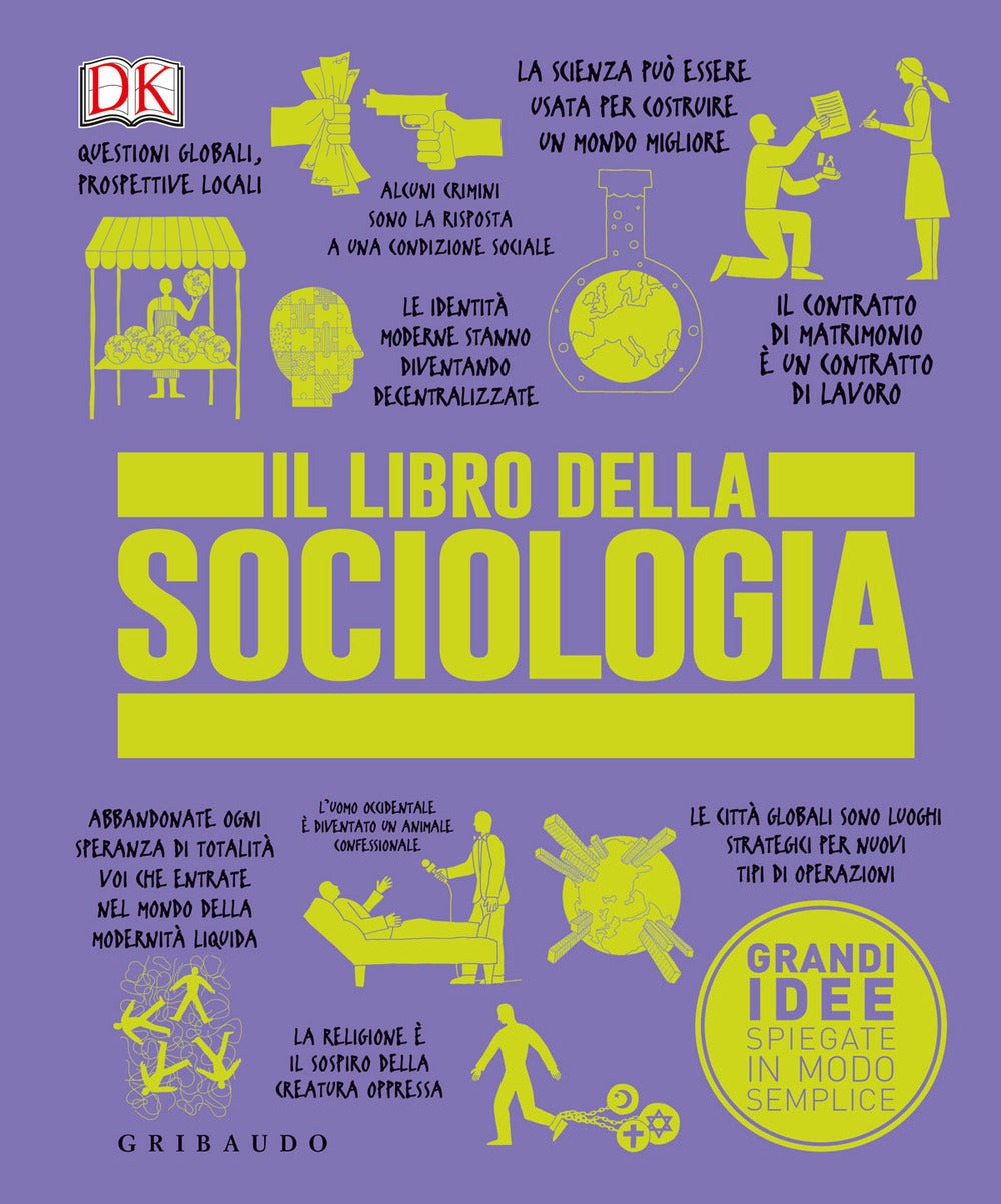IL LIBRO DELLA SOCIOLOGIA. Grani idee spiegate in modo semplice