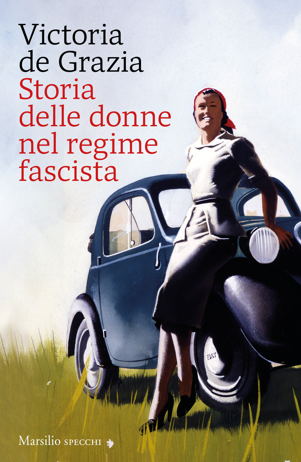 STORIA DELLE DONNE NEL REGIME FASCISTA. NOV. EDIZ.