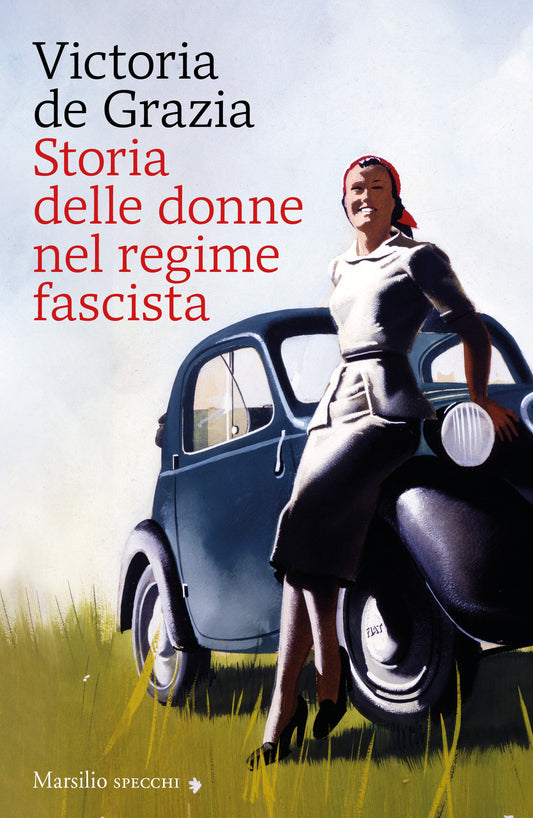 STORIA DELLE DONNE NEL REGIME FASCISTA. NOV. EDIZ.