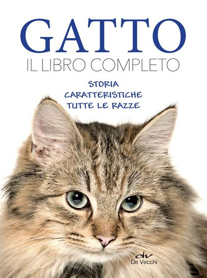 GATTO. IL LIBRO COMPLETO. STORIA, CARATTERISTICA, LE RAZZE