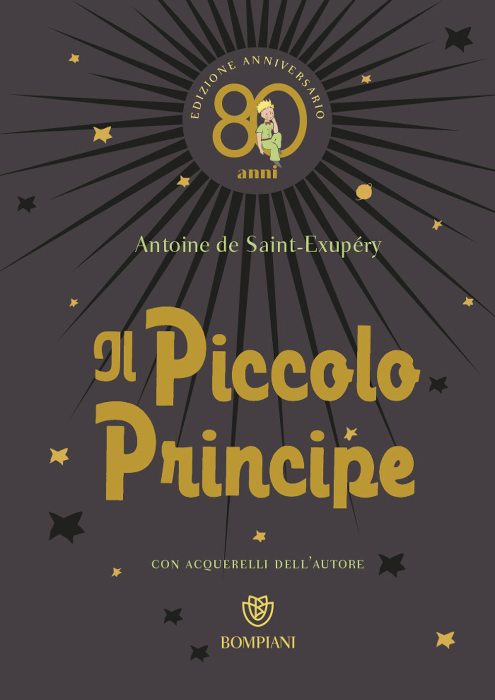 IL PICCOLO PRINCIPE. Ediz. Anniversario 80 anni.
