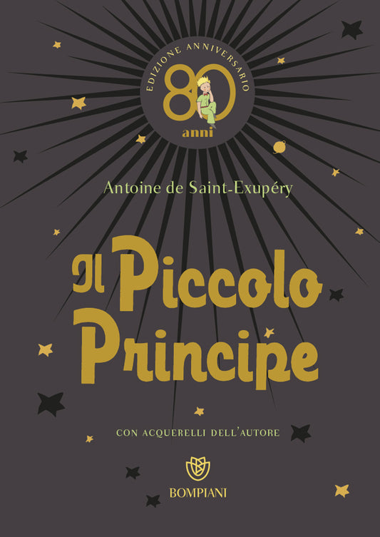 IL PICCOLO PRINCIPE. Ediz. Anniversario 80 anni.
