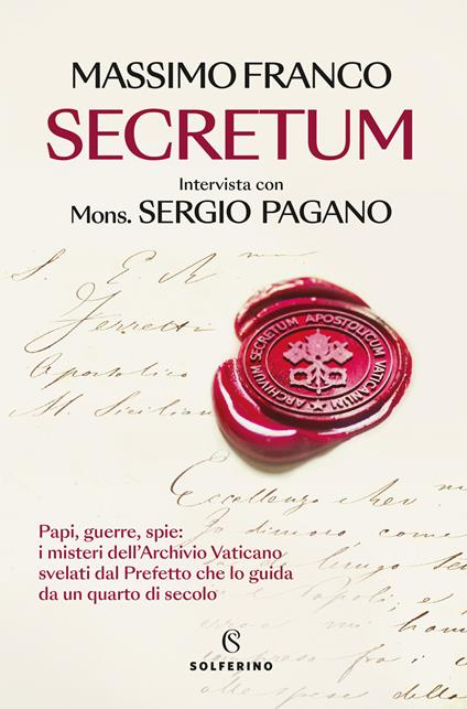 SECRETUM. Papi, guerre, spie: i misteri dell'Archivio Vaticano svelati dal prefetto che lo guida da un quarto di secolo