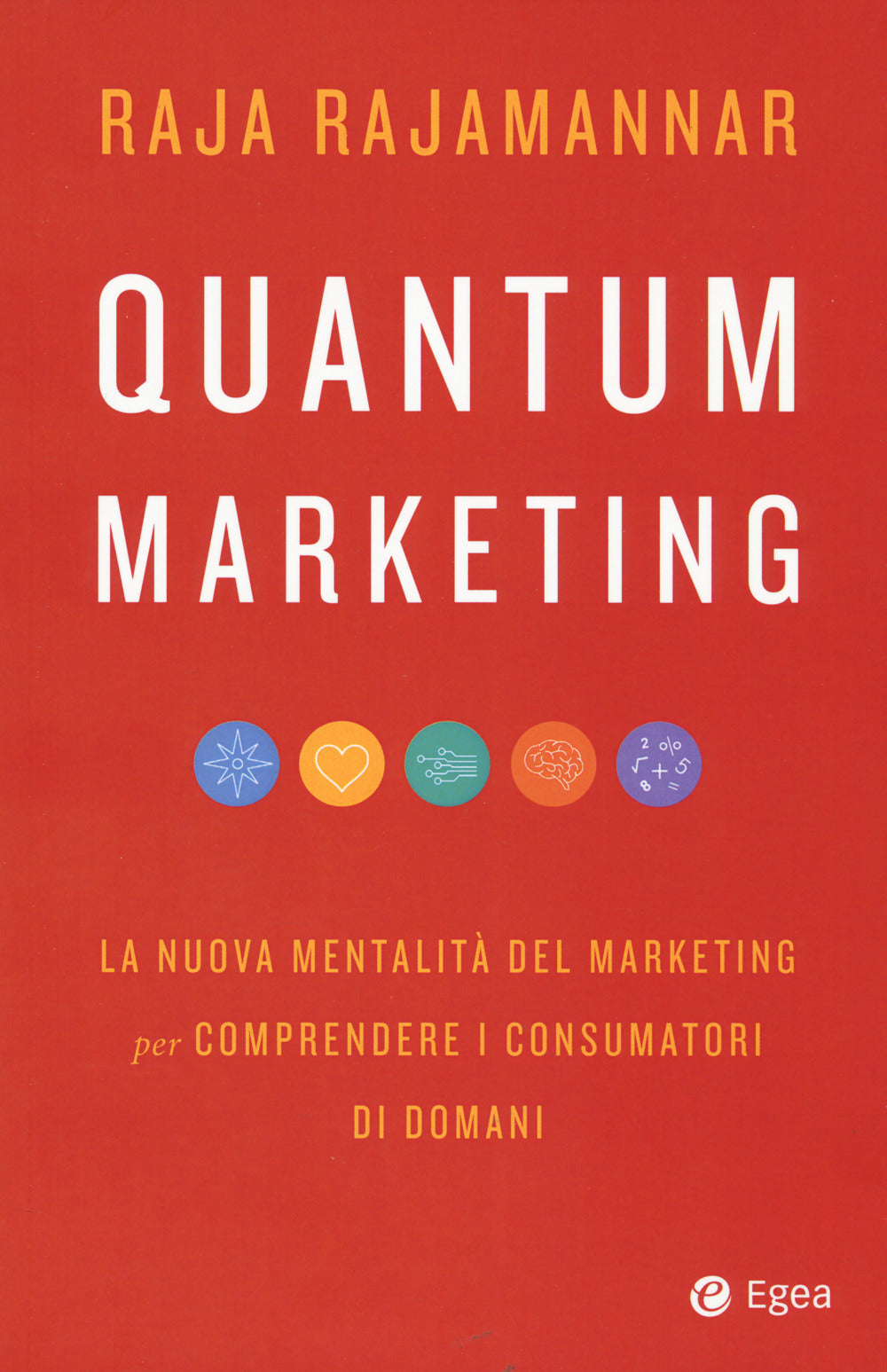 QUANTUM MARKETING. La nuova mentalità del marketing per comprendere i consumatori di domani