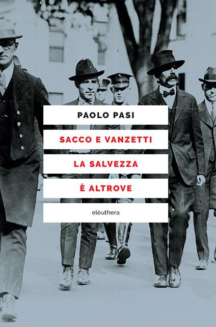 SACCO E VANZETTI LA SALVEZZA E' ALTROVE
