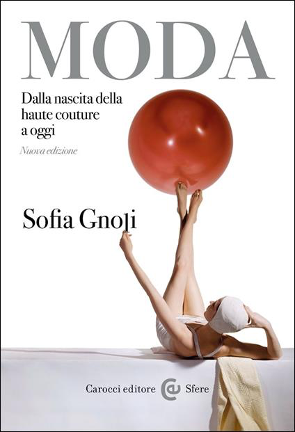 MODA. DALLA NASCITA DELLA HAUTE COUTURE A OGGI. NUOVA EDIZ.