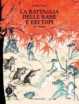 LA BATTAGLIA DELLE RANE E DEI TOPI. Da Omero