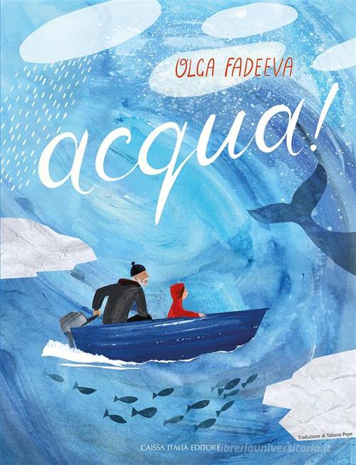 ACQUA! Ediz. Illustrata