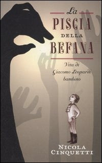 PISCIA DELLA BEFANA. VITA DI GIACOMO LEOPARDI BAMBINO