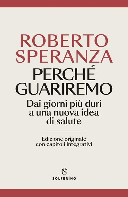 PERCHÉ GUARIREMO. Dai giorni più duri a una nuova idea di salute