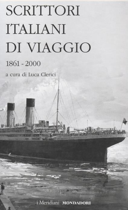 SCRITTORI ITALIANI DI VIAGGIO. VOL. 2: 1861-2000.