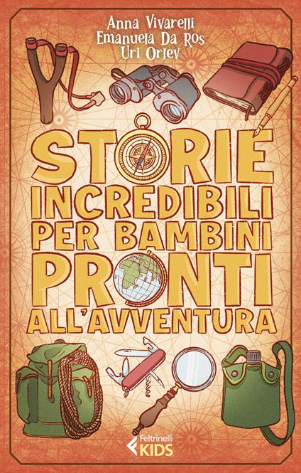 STORIE INCREDIBILI PER BAMBINI PRONTI ALL'AVVENTURA