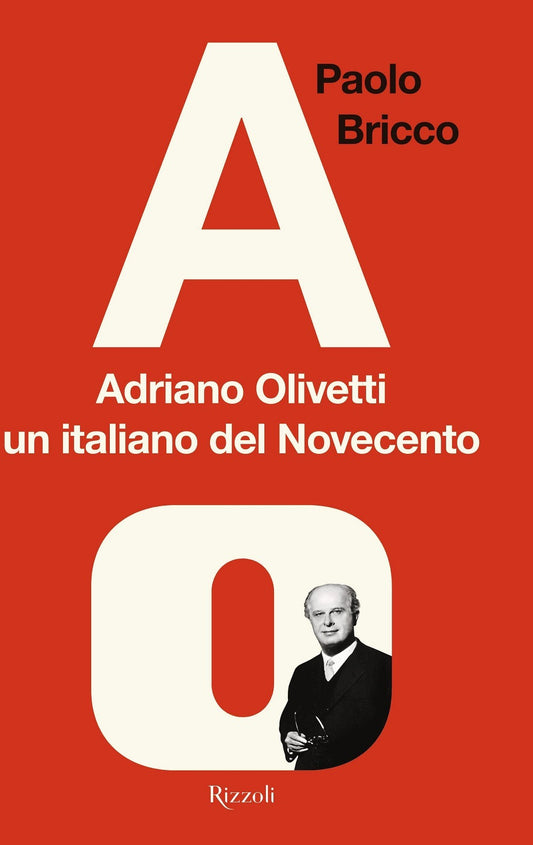 ADRIANO OLIVETTI, UN ITALIANO DEL NOVECENTO.