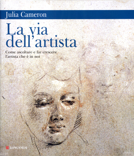 LA VIA DELL’ARTISTA. Come ascoltare e far crescere l'artista che è in noi