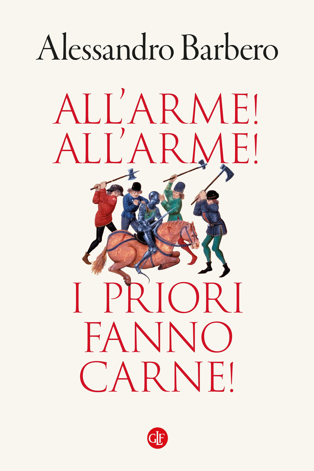 ALL’ARME! ALL’ARME! I PRIORI FANNO CARNE!