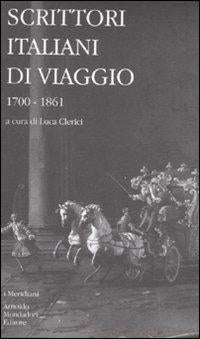 SCRITTORI ITALIANI DI VIAGGIO. VOL. 1: 1700-1861.