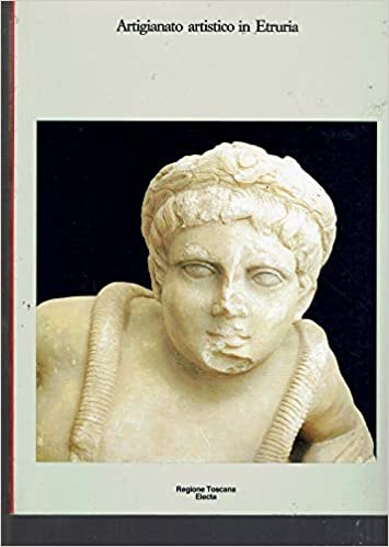 ARTIGIANATO ARTISTICO IN ETRURIA L'Etruria settentrionale interna in età ellenistica